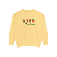 That's It I'm Not Going Comfort Colors Unisex Garment-Dyed Sweatshirt