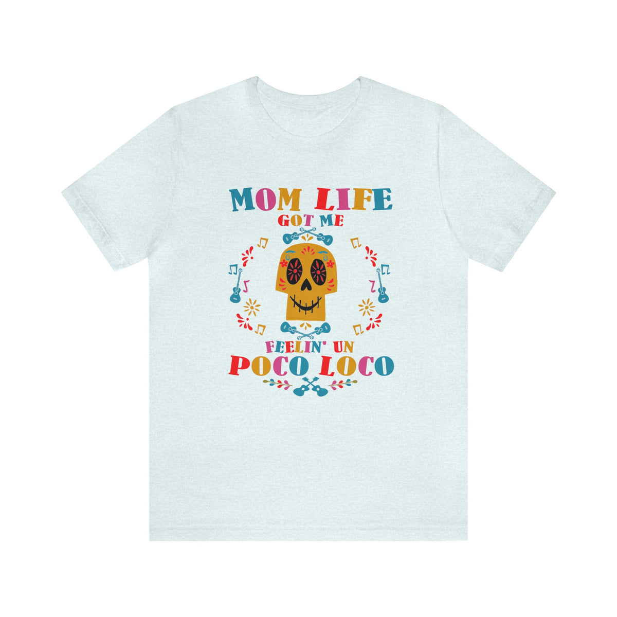 Mom Life Got Me Feelin' Un Poco Loco Bella Canvas Unisex Jersey Short Sleeve Tee
