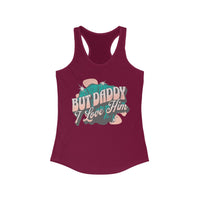 But Daddy I Love Him Women's Next Level Ideal Racerback Tank