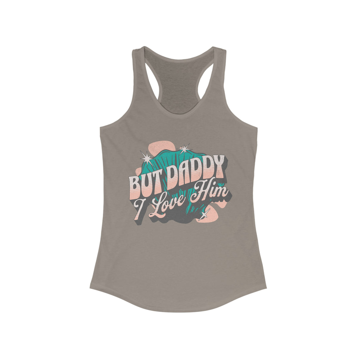But Daddy I Love Him Women's Next Level Ideal Racerback Tank