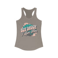 But Daddy I Love Him Women's Next Level Ideal Racerback Tank