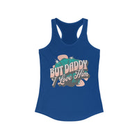 But Daddy I Love Him Women's Next Level Ideal Racerback Tank