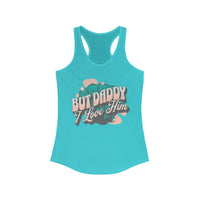 But Daddy I Love Him Women's Next Level Ideal Racerback Tank