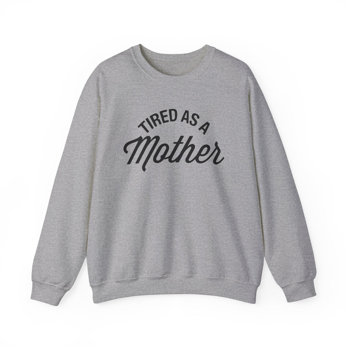 Tired As A Mother Gildan Unisex Heavy Blend™ Crewneck Sweatshirt