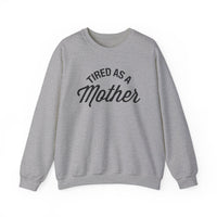 Tired As A Mother Gildan Unisex Heavy Blend™ Crewneck Sweatshirt