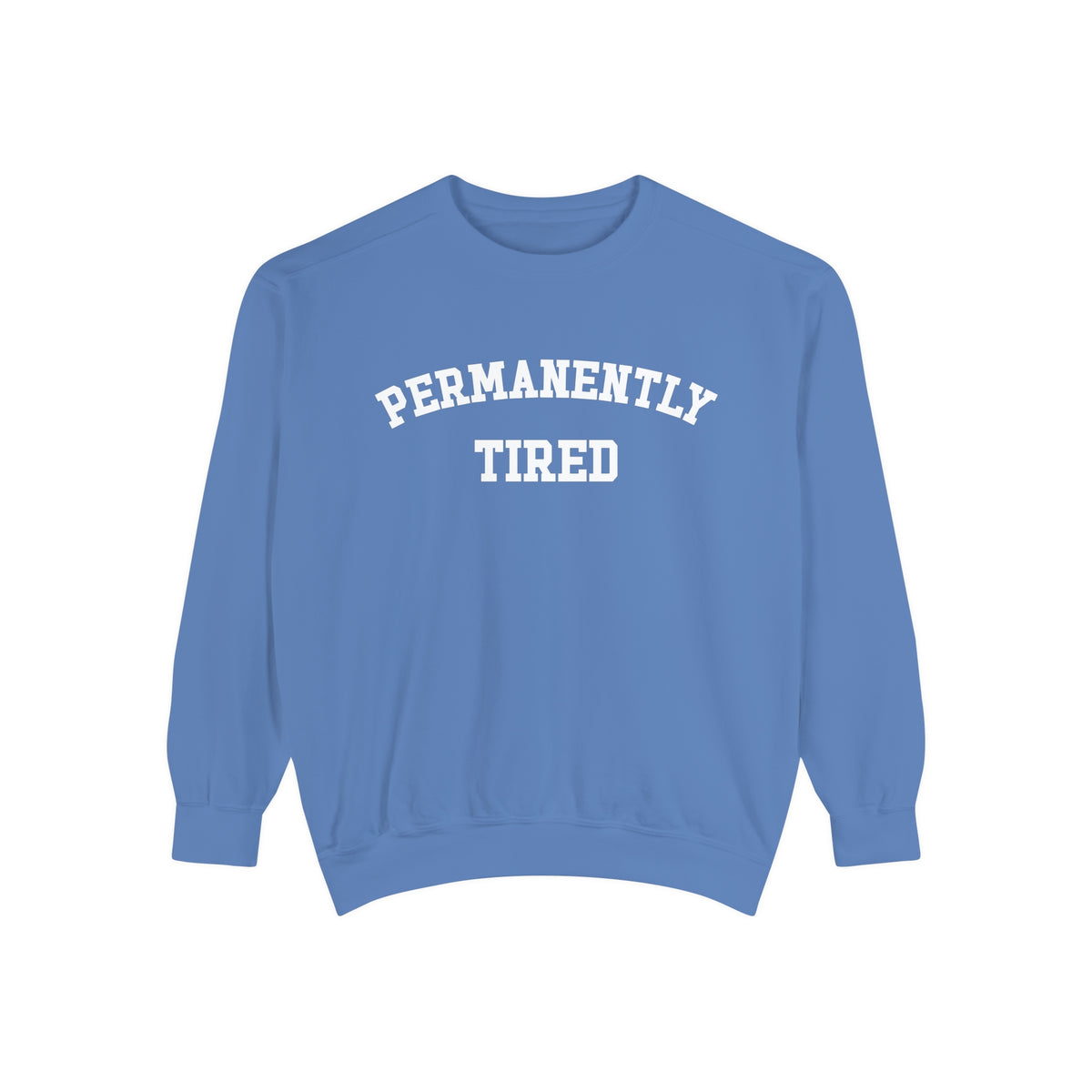Permanently Tired Comfort Colors Unisex Garment-Dyed Sweatshirt
