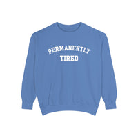 Permanently Tired Comfort Colors Unisex Garment-Dyed Sweatshirt