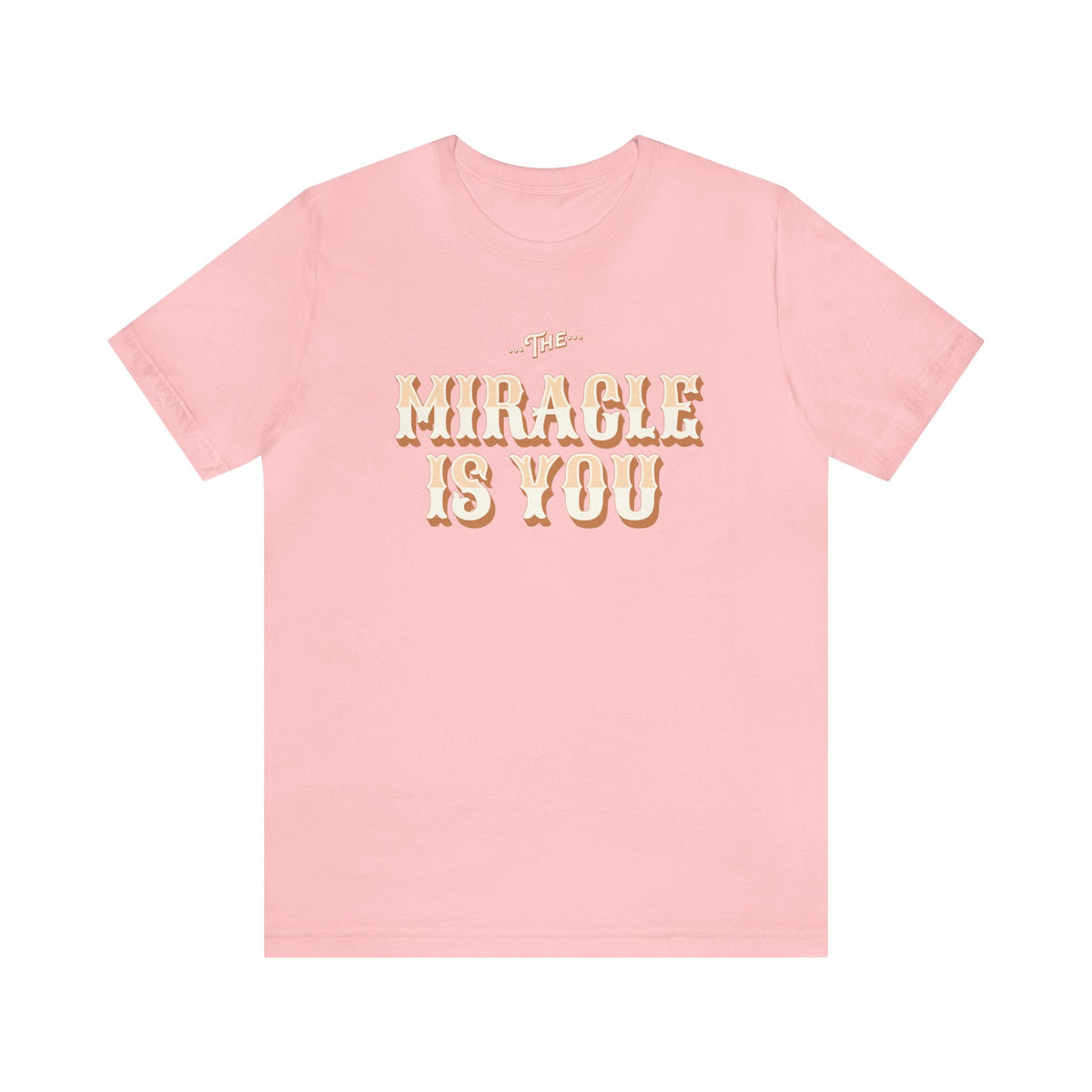 The Miracle Is You Bella Canvas Unisex Jersey Short Sleeve Tee