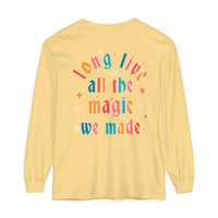 Long Live All The Magic We Made Comfort Colors Unisex Garment-dyed Long Sleeve T-Shirt