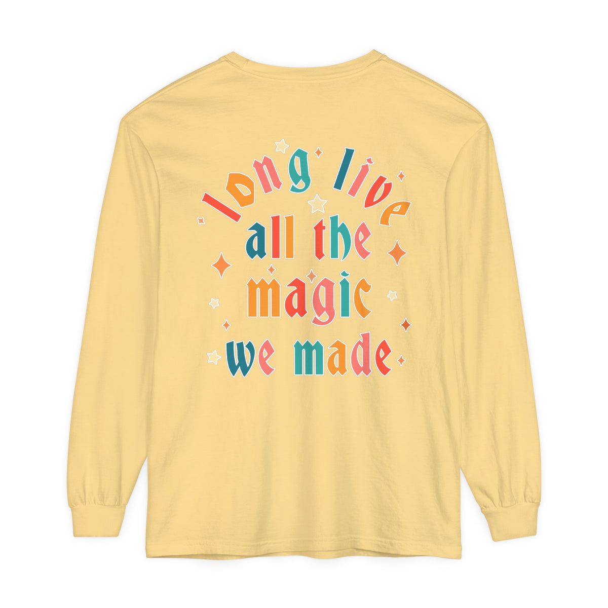 Long Live All The Magic We Made Comfort Colors Unisex Garment-dyed Long Sleeve T-Shirt