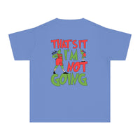 That's It I'm Not Going Comfort Colors Youth Midweight Tee
