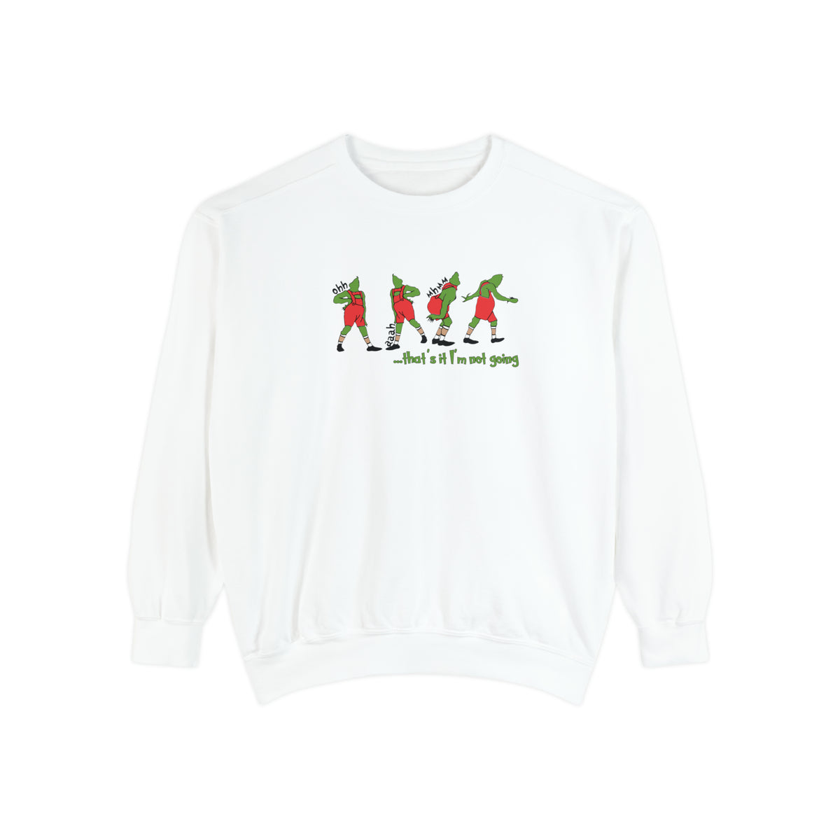 That's It I'm Not Going Comfort Colors Unisex Garment-Dyed Sweatshirt