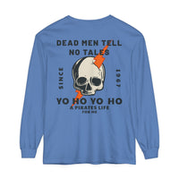 Dead Men Tell No Tales Comfort Colors Unisex Garment-dyed Long Sleeve T-Shirt