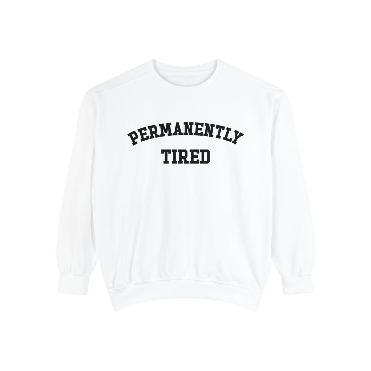 Permanently Tired Comfort Colors Unisex Garment-Dyed Sweatshirt