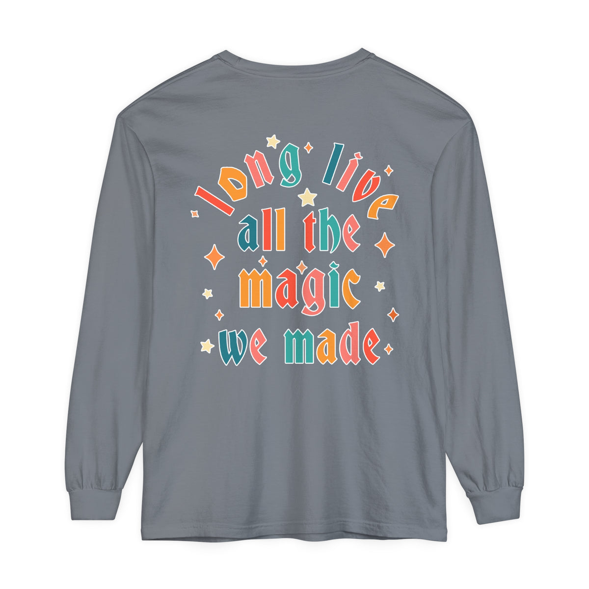 Long Live All The Magic We Made Comfort Colors Unisex Garment-dyed Long Sleeve T-Shirt