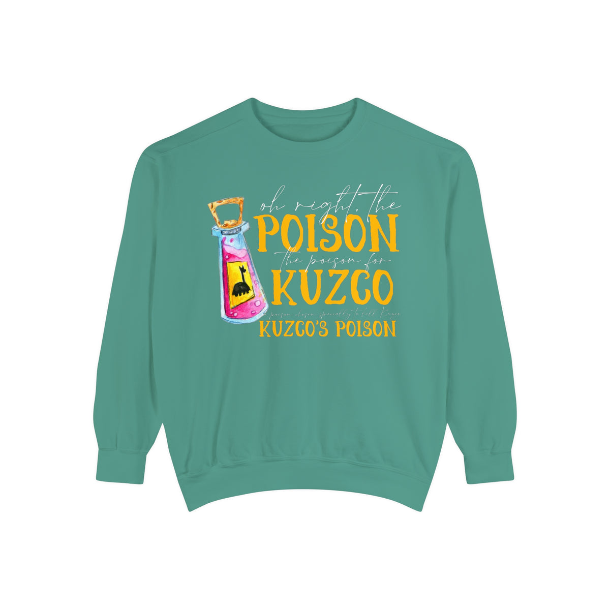 Oh Right The Poison Comfort Colors Unisex Garment-Dyed Sweatshirt