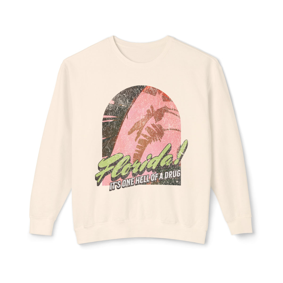 Florida! It's One Hell Of A Drug Unisex Lightweight Comfort Colors Crewneck Sweatshirt
