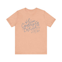 Have Courage And Be Kind Bella Canvas Unisex Jersey Short Sleeve Tee