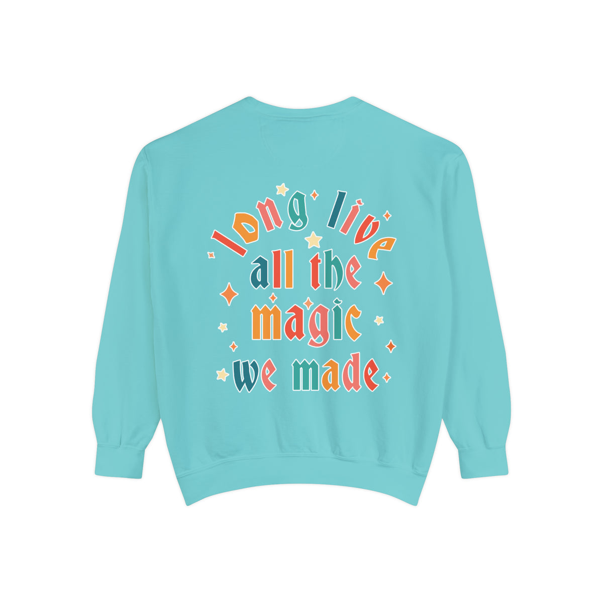 Long Live All The Magic We Made Comfort Colors Unisex Garment-Dyed Sweatshirt