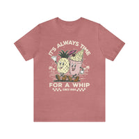 It's Always Time For A Whip Bella Canvas Unisex Jersey Short Sleeve Tee