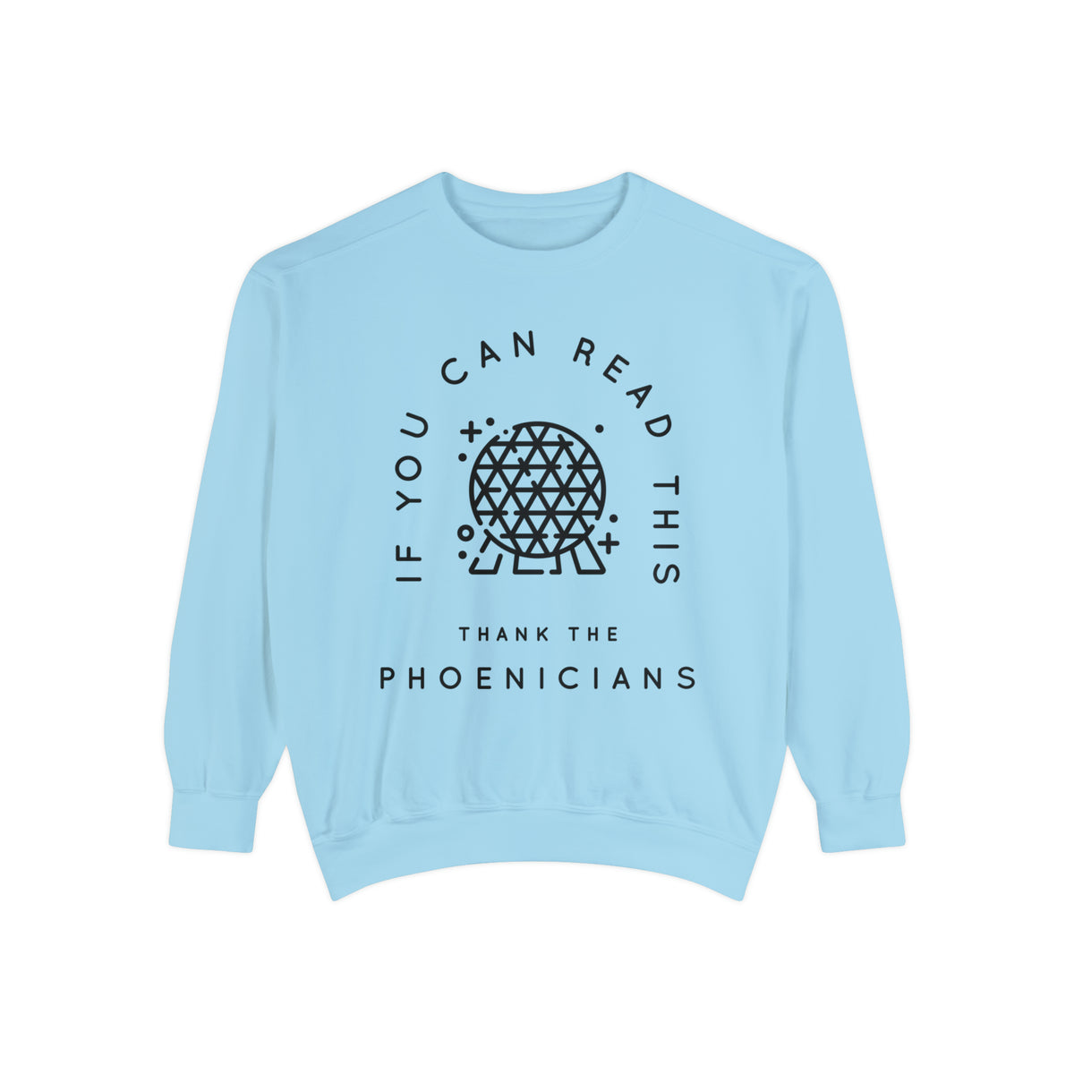 If You Can Read This Thank The Phoenicians Comfort Colors Unisex Garment-Dyed Sweatshirt