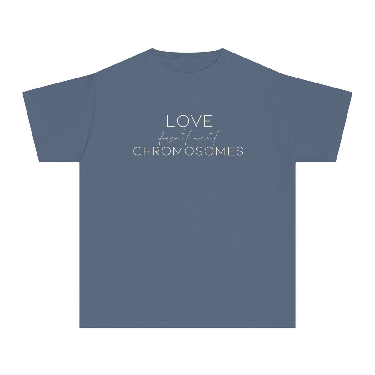 Love Doesn’t Count Chromosomes Comfort Colors Youth Midweight Tee