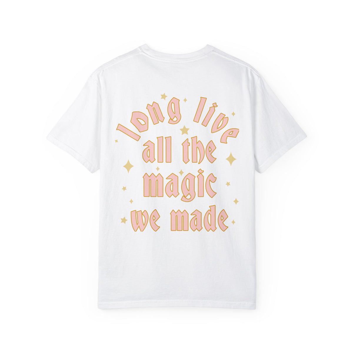 Long Live All The Magic We Made Comfort Colors Unisex Garment-Dyed T-shirt