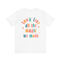 Long Live All The Magic We Made Bella Canvas Unisex Jersey Short Sleeve Tee