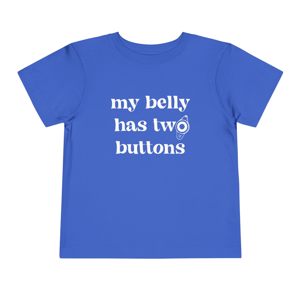 My Belly Has Two Buttons Bella Canvas Toddler Short Sleeve Tee