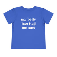 My Belly Has Two Buttons Bella Canvas Toddler Short Sleeve Tee