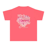 Who's Afraid Of Little Old Me Comfort Colors Youth Midweight Tee