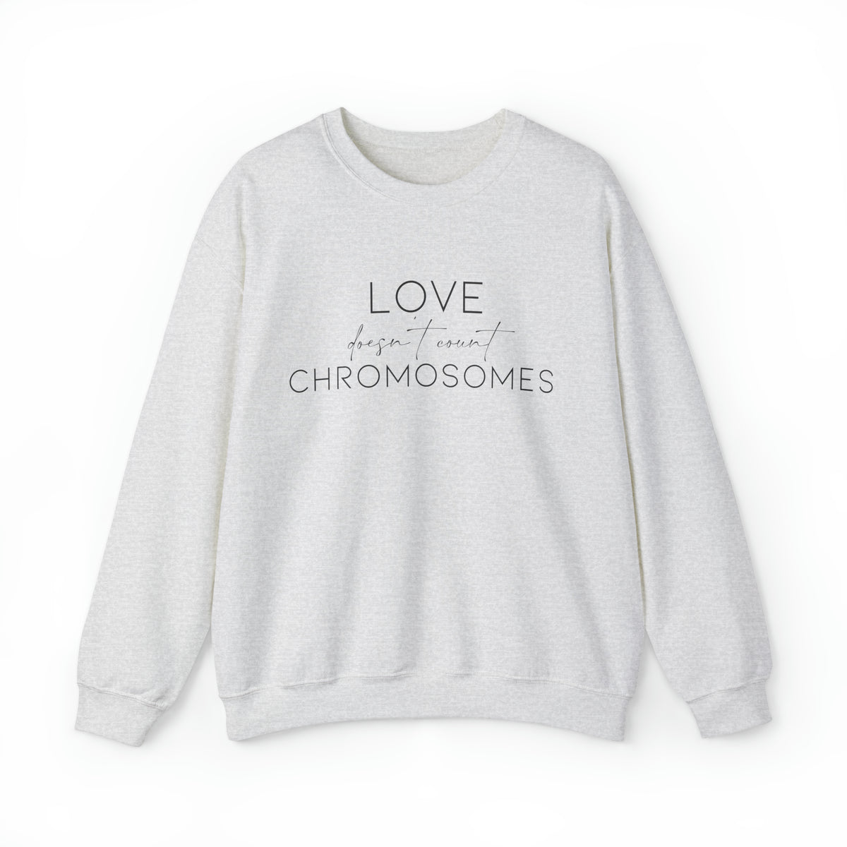 Love Doesn’t Count Chromosomes Gildan Unisex Heavy Blend™ Crewneck Sweatshirt