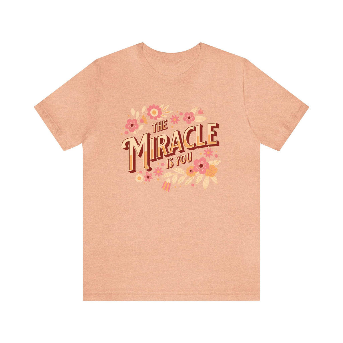 The Miracle Is You Bella Canvas Unisex Jersey Short Sleeve Tee
