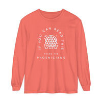 If You Can Read This Thank The Phoenicians Comfort Colors Unisex Garment-dyed Long Sleeve T-Shirt