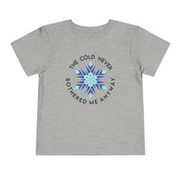 The Cold Never Bothered Me Anyway Bella Canvas Toddler Short Sleeve Tee