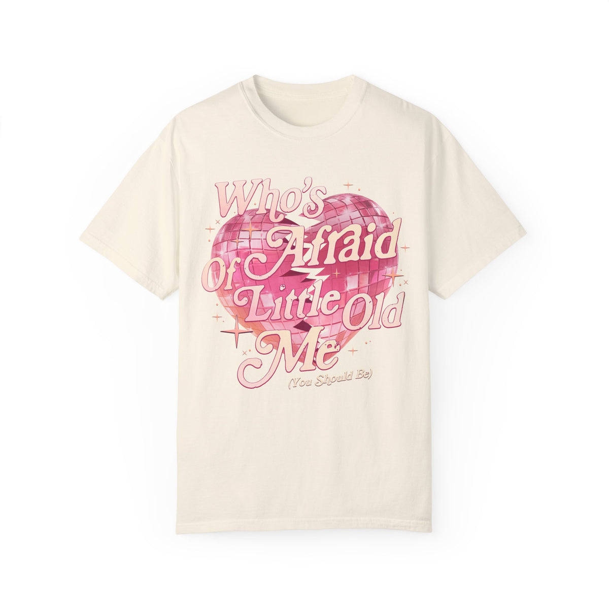 Who's Afraid Of Little Old Me Comfort Colors Unisex Garment-Dyed T-shirt