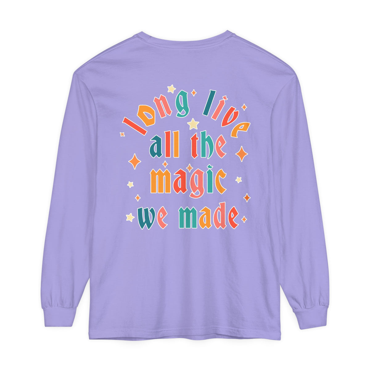 Long Live All The Magic We Made Comfort Colors Unisex Garment-dyed Long Sleeve T-Shirt