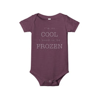 I'm So Cool I Used To Be Frozen Bella Canvas Infant Jersey One Piece