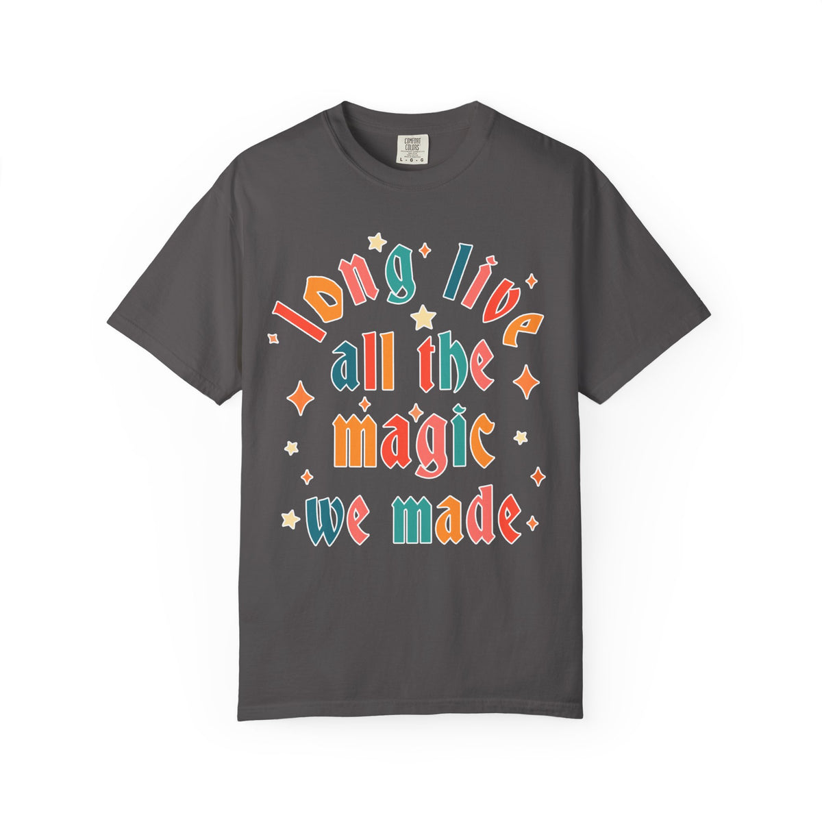 Long Live All The Magic We Made Comfort Colors Unisex Garment-Dyed T-shirt