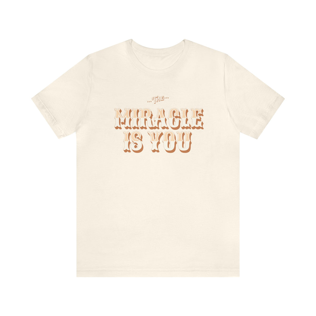The Miracle Is You Bella Canvas Unisex Jersey Short Sleeve Tee