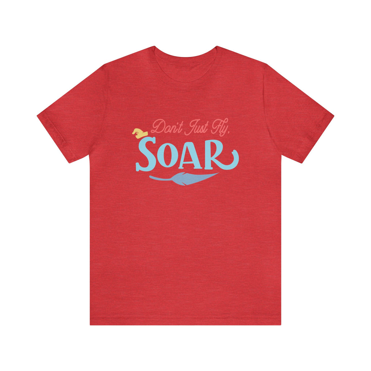 Don't Just Fly Soar Bella Canvas Unisex Jersey Short Sleeve Tee