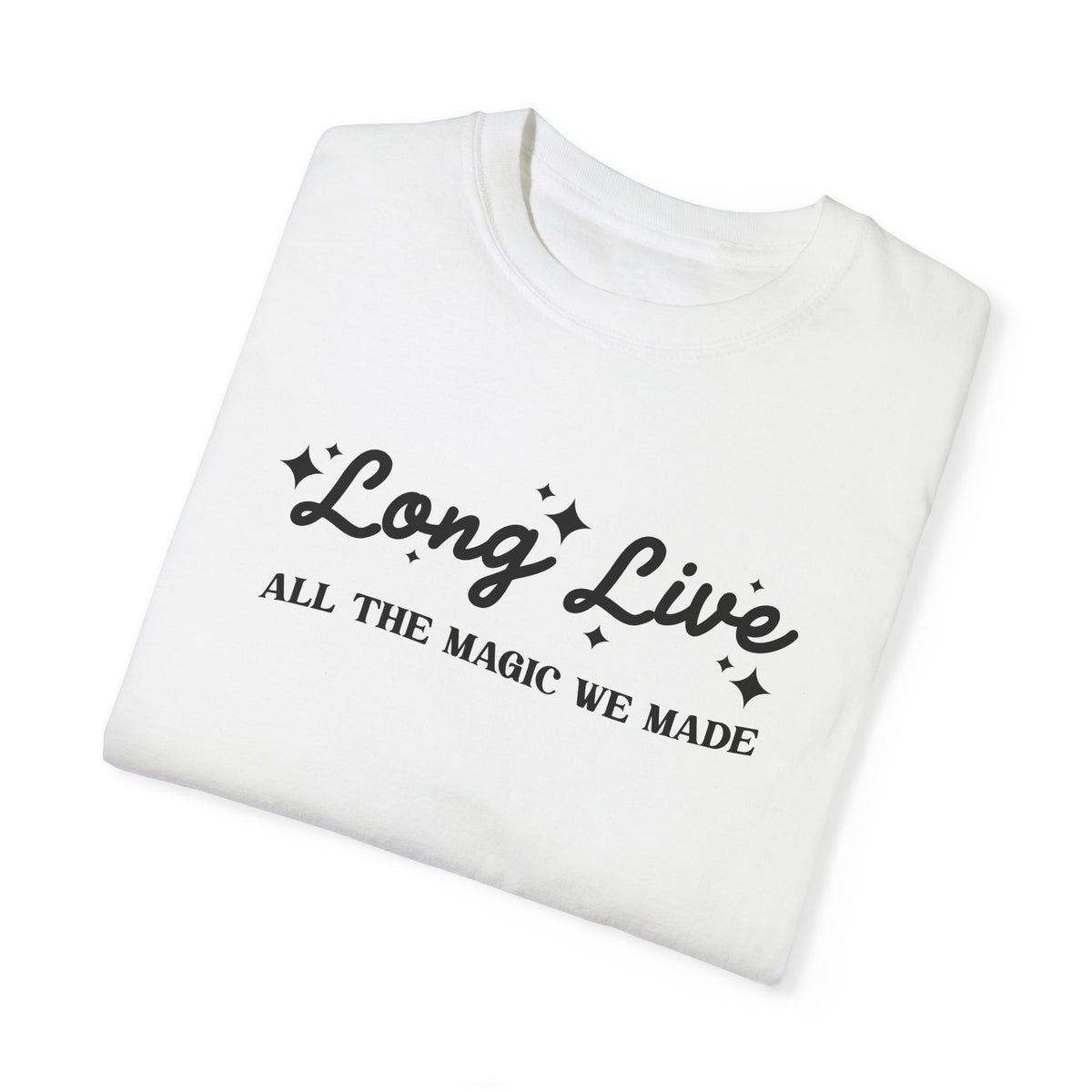 Long Live All The Magic We Made Comfort Colors Unisex Garment-Dyed T-shirt