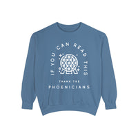 If You Can Read This Thank The Phoenicians Comfort Colors Unisex Garment-Dyed Sweatshirt