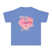 Who's Afraid Of Little Old Me Comfort Colors Youth Midweight Tee