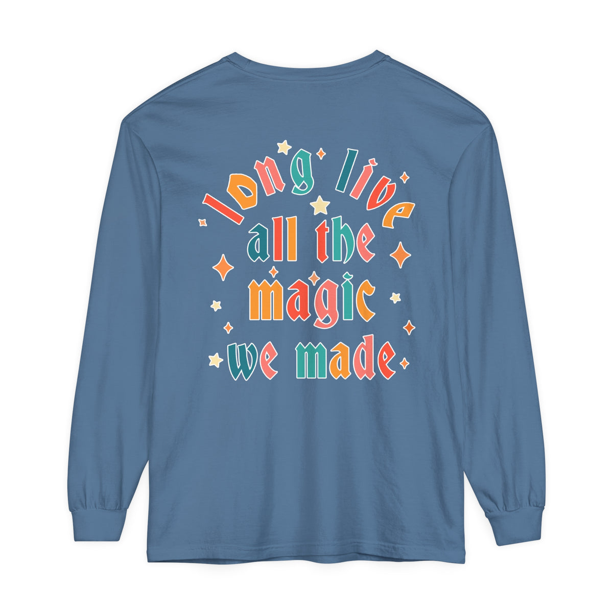 Long Live All The Magic We Made Comfort Colors Unisex Garment-dyed Long Sleeve T-Shirt