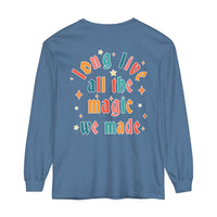 Long Live All The Magic We Made Comfort Colors Unisex Garment-dyed Long Sleeve T-Shirt