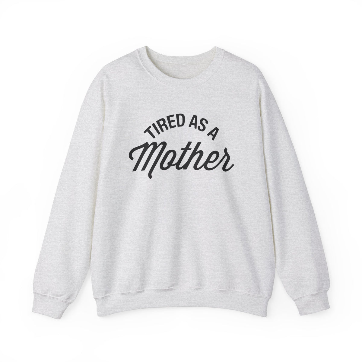 Tired As A Mother Gildan Unisex Heavy Blend™ Crewneck Sweatshirt