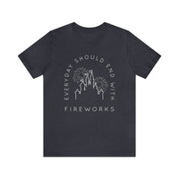 Everyday Should End With Fireworks Bella Canvas Unisex Jersey Short Sleeve Tee