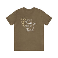 Have Courage And Be Kind Bella Canvas Unisex Jersey Short Sleeve Tee
