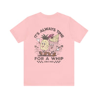 It's Always Time For A Whip Bella Canvas Unisex Jersey Short Sleeve Tee